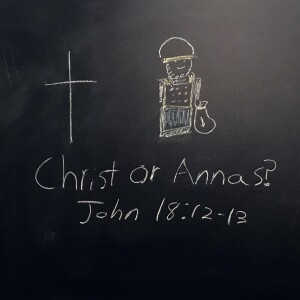 Christ or Annas: John 18:12-13