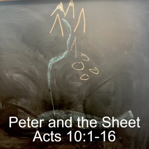 Peter and the Sheet; Acts 10:1-16