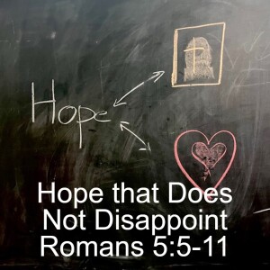 Hope that Does not Disappoint; Romans 5:6-11