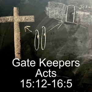 Acts 15:12-16:5; Gate Keepers