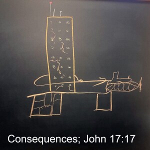 Consequences; John 17:17