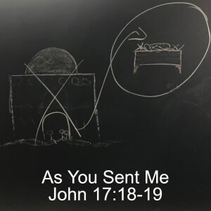 As You Sent Me; John 17:18-19