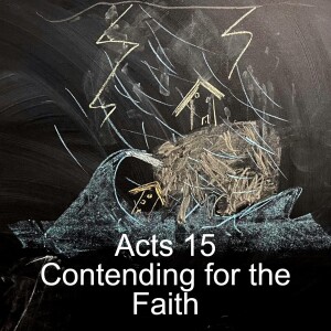 Contending for the Faith; Acts 15