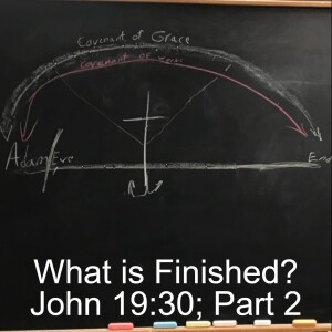 What is Finished? John 19:30; Part 2