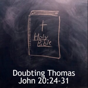 Doubting Thomas John 20:24-31