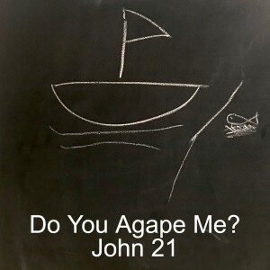 Do You Agape Me? John 21