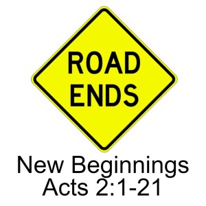 New Beginnings; Acts 2:1-21