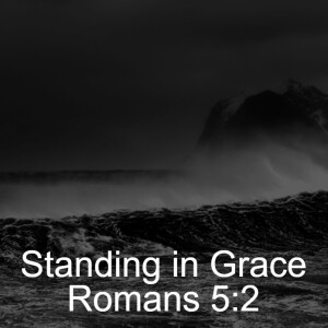 Standing in Grace: Romans 5:2