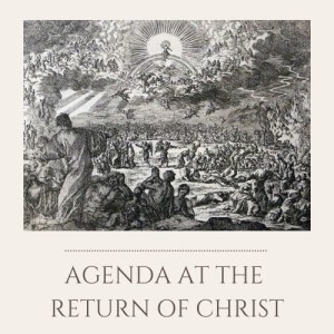 S1E29: Agenda of Christ’s Return