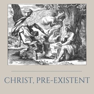 S2E06: Christ, Pre-Existent