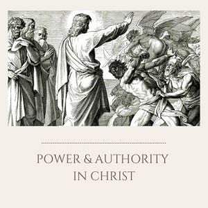 S1E13: Power & Authority in Christ