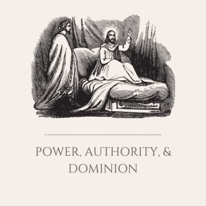 S1E8: Power, Authority, & Dominion