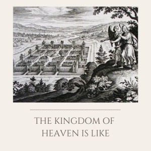 S1E15: The Kingdom of Heaven is Like