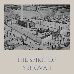 S2E07: The Spirit of Yehovah