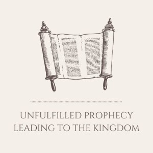 S1E9: Unfulfilled Prophecy Leading to the Kingdom