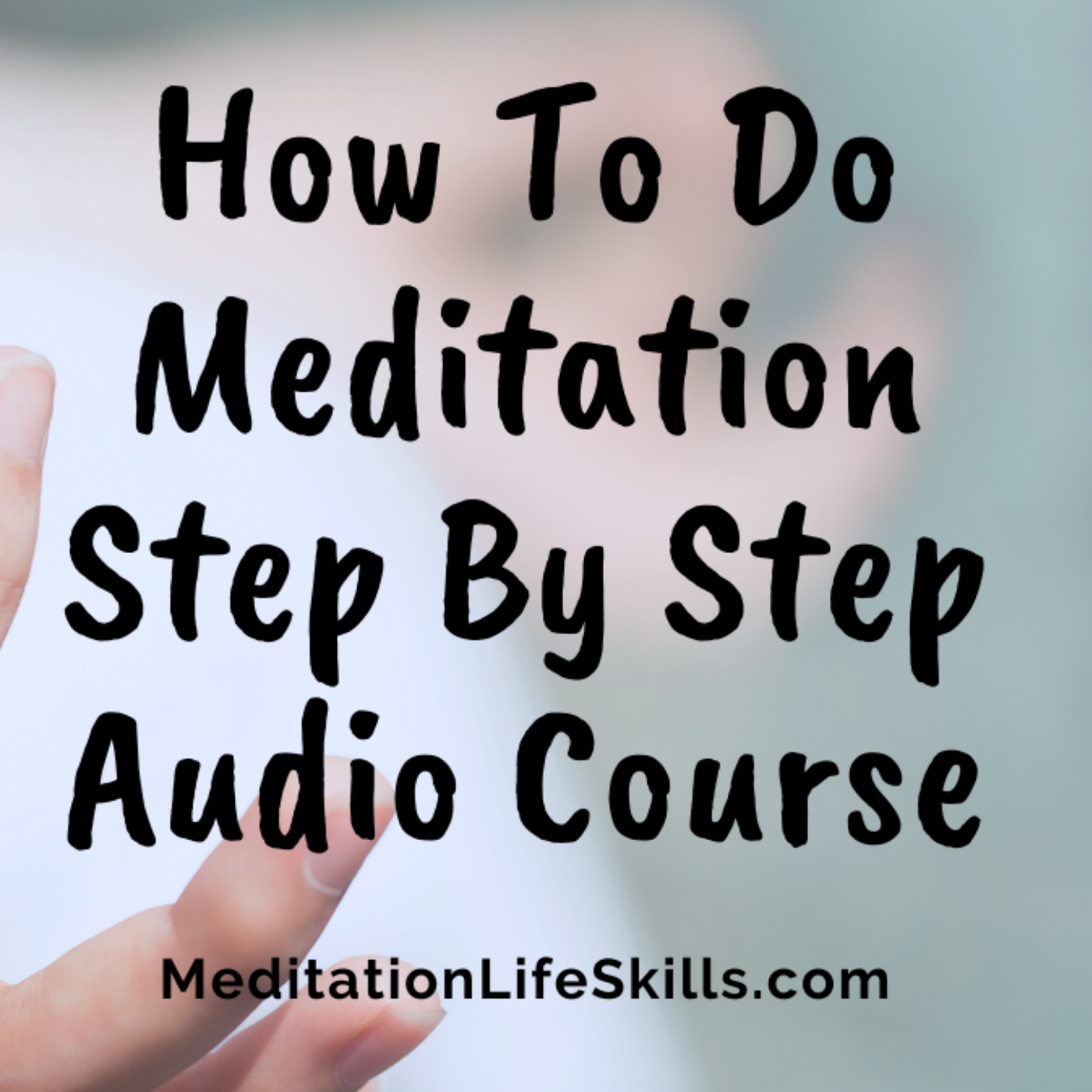 How To Do Meditation Step-By-Step Free Audio Course Image