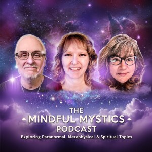 Mindful Mystics Podcast: UFOs and Paranormal Encounters