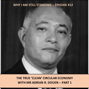 The True ’Clean’ Circular Economy with Adrian R. Douen - Part 1