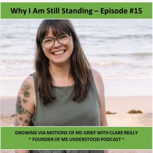 Growing via Motions of MS Grief with Clare Reilly