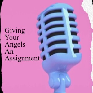 Give Your Angels An Assignment