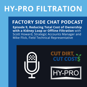 Hy-Pro Filtration’s Factoryside Chat Podcast, Episode 9, Reducing Total Cost of Ownership with a Kidney Loop or Offline Filtration