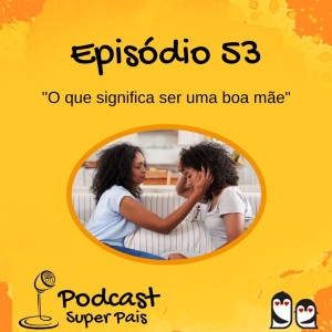 O que significa ser uma boa mãe?