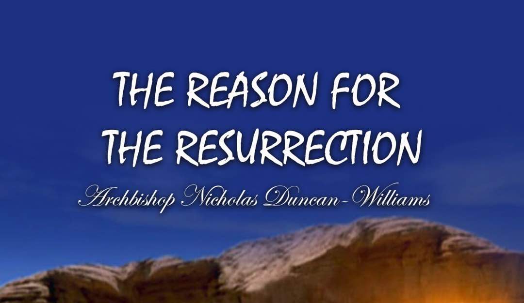 THE REASON FOR THE RESURRECTION