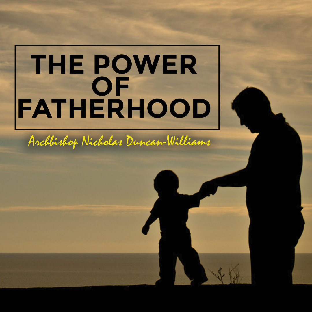 THE POWER OF FATHERHOOD PT. 1