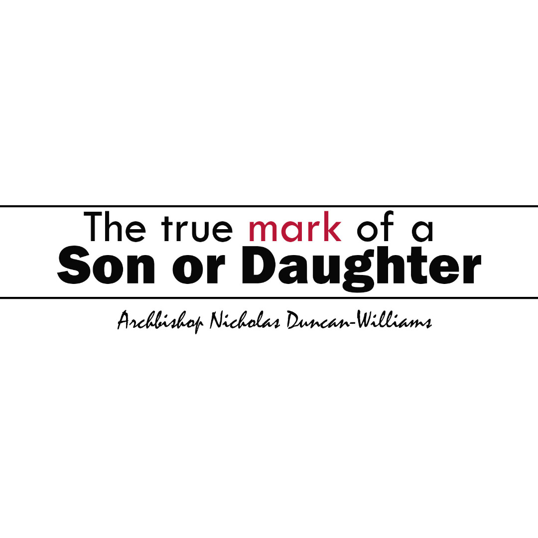THE TRUE MARK OF A SON AND DAUGHTER