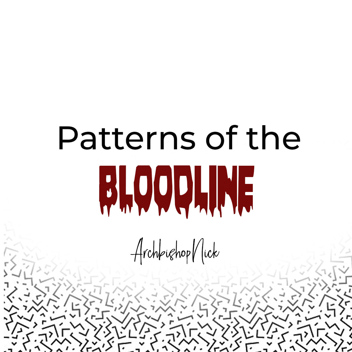 PATTERNS OF THE BLOODLINE