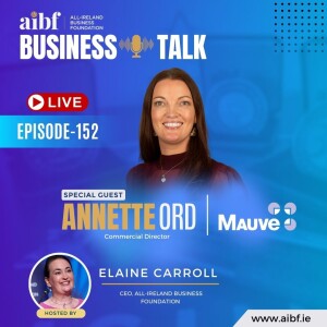 Episode 152: Overcoming Barriers and Recognising Opportunities in Internationalisation for SME's with Mauve Group's Annette Ord