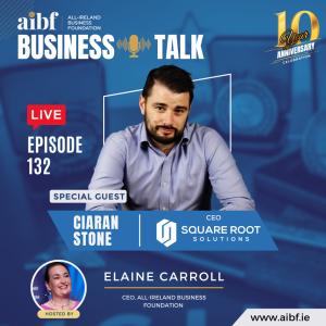 Episode 132: From Setbacks to Success: Ciarán Stone's Entrepreneurial Journey with Square Root Solutions.