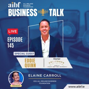 Episode 145: From Delivery Driver to Business Leader: Eddie Quinn’s Success Story