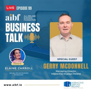 Episode 99: Gerry McDonnell,  Interactive Displays Ireland 🌟 Unveiling the Power of Digital Signage: Gerry McDonnell Explores the Dynamic World of Interactive Displays.