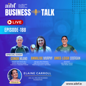 Episode 188: Annalise Murphy, Amee-Leigh Costigan & Conor Niland on High Performance, Pressure & Pivots – AIBF Summit Special