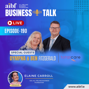 Episode 190: 🎧 The Truth About Beauty – How Totalcare Built Trust, Loyalty & a Growing Legacy | Dympna & Ben Fitzgerald, Totalcare