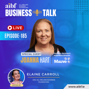 Episode 185: Small Business, Big World - How Mauve Group Helps Irish SMEs Go Global - Joanna Hart