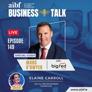 Episode 149: Transforming Accounting for Small Businesses: How Marc O'Dwyer and Big Red Cloud are Simplifying Finance Management