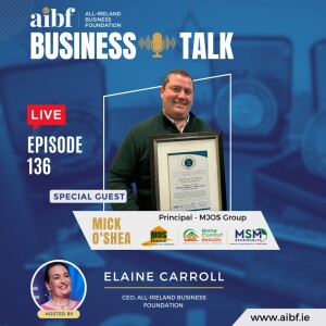 Episode 136: From Apprenticeship to Leadership: Mick O'Shea's Inspiring Journey
