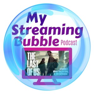 Ep. 123 - Mini Bubble: The Last of Us, When You’re Lost in the Darkness