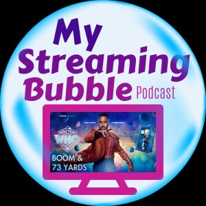 Ep. 174 - Mini Bubble: Doctor Who Boom & 73 Yards with Erin