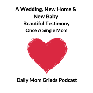 A Wedding... New Home... & New Baby - God’s Timing (Single Moms)