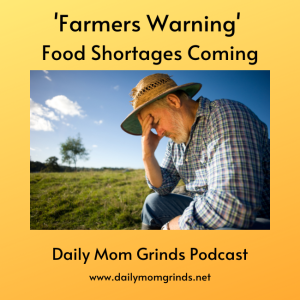 ’Farmers Warn’ - Food Shortages & Higher Prices