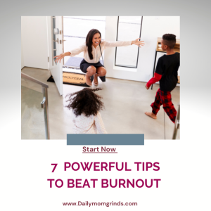7 Powerful Tips to Beat Working Mom Burnout - Start Now!