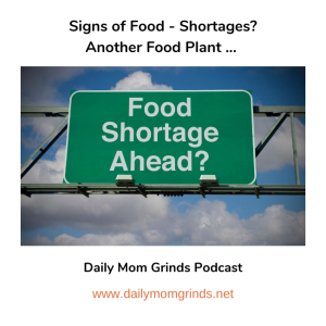 Signs of Food Shortages - Another Food Plant.....