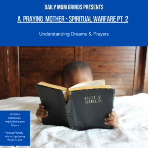 A Praying Mother -  How understanding spiritual warfare can change life for the better! Part 2