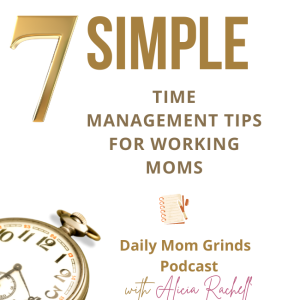 7 Simple & Effective Time Management Tips -For Working Moms