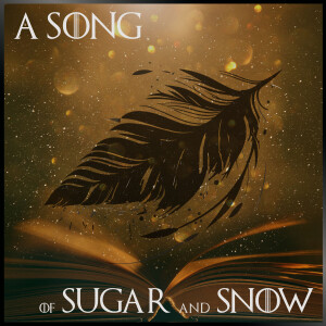 A Song of Sugar & Snow II - Episode 19: Hey, Don't