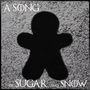 A Song of Sugar & Snow II - Episode 16: We Are Just Us