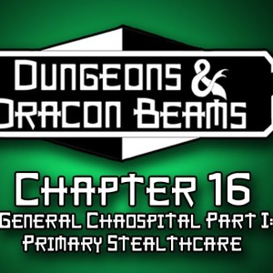 Book 2: Chapter 16: General Chaospital Part 1- Primary Stealthcare